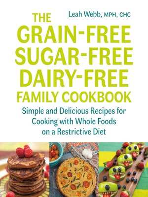 cover image of The Grain-Free, Sugar-Free, Dairy-Free Family Cookbook